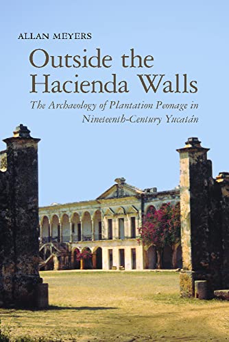 Read Outside the Hacienda Walls: The Archaeology of Plantation Peonage in Nineteenth-Century Yucatán (Archaeology of Indigenous-Colonial Interactions in the Americas), written by Allan Meyers Read Outside the Hacienda Walls: The Archaeology of Plantation Peonage in Nineteenth-Century Yucatán (Archaeology of Indigenous-Colonial Interactions in the Americas), written by Allan Meyers