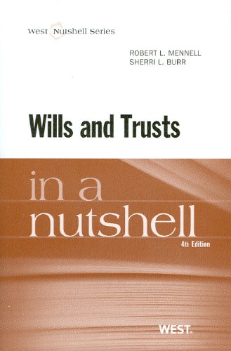 Read Wills and Trusts in a Nutshell, 4th Edition (West Nutshell Series, written by ROBERT MENNELL; Sherri Burr Read Wills and Trusts in a Nutshell, 4th Edition (West Nutshell Series, written by ROBERT MENNELL; Sherri Burr