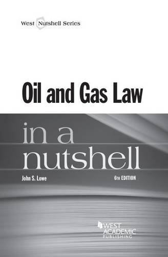 Read Oil and Gas Law in a Nutshell (Nutshells), written by John S. Lowe Read Oil and Gas Law in a Nutshell (Nutshells), written by John S. Lowe
