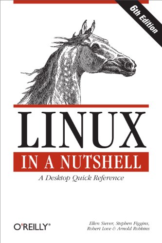 Read Linux in a Nutshell: A Desktop Quick Reference, written by Ellen Siever; Stephen Figgins; Robert Love; Arnold Robbins Read Linux in a Nutshell: A Desktop Quick Reference, written by Ellen Siever; Stephen Figgins; Robert Love; Arnold Robbins