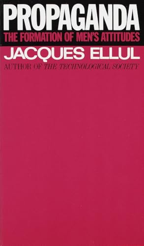 Read Propaganda: The Formation of Men's Attitudes, written by Jacques Ellul
