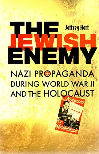 Read The Jewish Enemy: Nazi Propaganda during World War II and the Holocaust, written by Jeffrey Herf