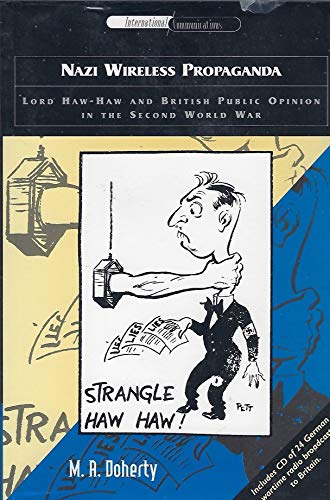 Read Nazi Wireless Propaganda: Lord Haw-Haw and British Public Opinion in the Second World War (International Communications), written by Martin A. Doherty Read Nazi Wireless Propaganda: Lord Haw-Haw and British Public Opinion in the Second World War (International Communications), written by Martin A. Doherty