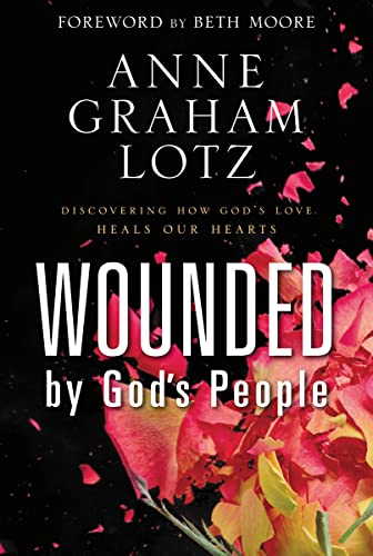 Read Wounded by God's People: Discovering How God's Love Heals Our Hearts, written by Anne Graham Lotz Read Wounded by God's People: Discovering How God's Love Heals Our Hearts, written by Anne Graham Lotz