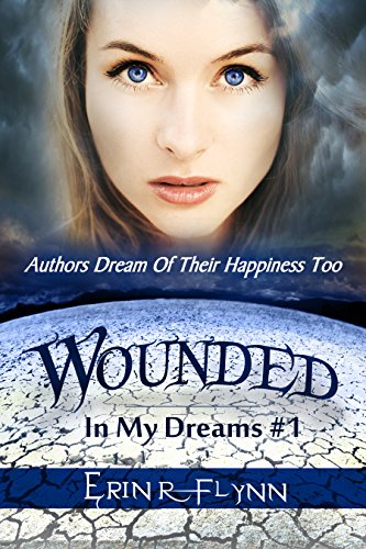 Read Wounded (In My Dreams Book 1), written by Erin R Flynn Read Wounded (In My Dreams Book 1), written by Erin R Flynn