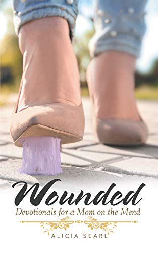 Read Wounded: Devotionals for a Mom on the Mend, written by Alicia Searl