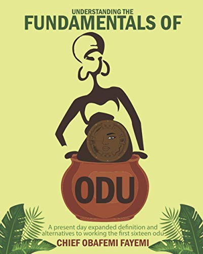 Read Understanding the Fundamentals of Odu, written by Chief Obafemi Fayemi Read Understanding the Fundamentals of Odu, written by Chief Obafemi Fayemi