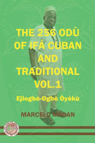 Read THE 256 ODU OF IFA CUBAN AND TRADITIONL VOL.1 EJIOGBE-OGBE OYEKU (THE 256 ODU OF IFA CUBAN AND TRADITIONALIN ENGLISH), written by MARCELO MADAN Read THE 256 ODU OF IFA CUBAN AND TRADITIONL VOL.1 EJIOGBE-OGBE OYEKU (THE 256 ODU OF IFA CUBAN AND TRADITIONALIN ENGLISH), written by MARCELO MADAN