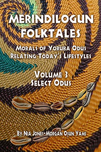 Read Merindilogun Folktales: Morals Of Yoruba Odus Relating Today's Lifestyles (Select Odus), written by Nia Jones-Morgan Read Merindilogun Folktales: Morals Of Yoruba Odus Relating Today's Lifestyles (Select Odus), written by Nia Jones-Morgan