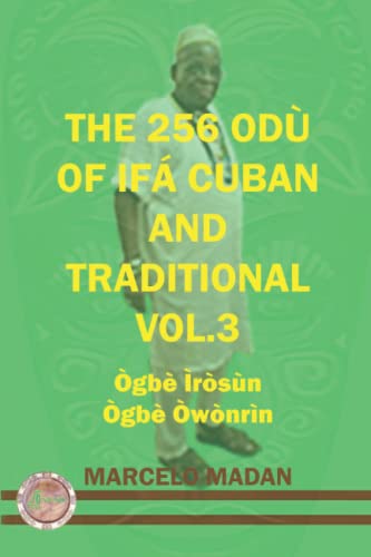 Read THE 256 ODU OF IFA CUBAN AND TRADITIONL VOL.3 OGBE IROSUN-OGBE OWONRIN (THE 256 ODU OF IFA CUBAN AND TRADITIONALIN ENGLISH), written by MARCELO MADAN