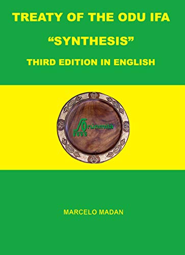 Read TREATY OF THE ODÙ IFÁ "SYNTHESIS" Third Edition in English, written by MARCELO MADAN Read TREATY OF THE ODÙ IFÁ "SYNTHESIS" Third Edition in English, written by MARCELO MADAN