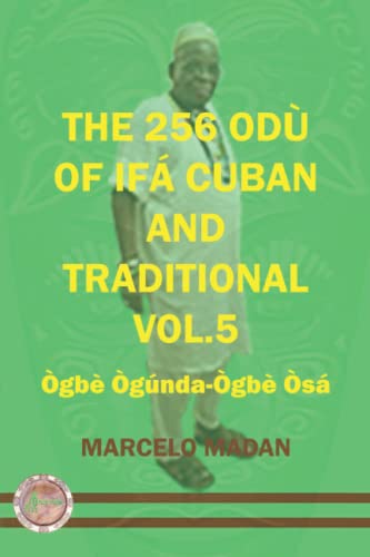 Read THE 256 ODU OF IFA CUBAN AND TRADITIONL VOL.5 OGBE OGUNDA-OGBE OSA (THE 256 ODU OF IFA CUBAN AND TRADITIONALIN ENGLISH), written by MARCELO MADAN Read THE 256 ODU OF IFA CUBAN AND TRADITIONL VOL.5 OGBE OGUNDA-OGBE OSA (THE 256 ODU OF IFA CUBAN AND TRADITIONALIN ENGLISH), written by MARCELO MADAN