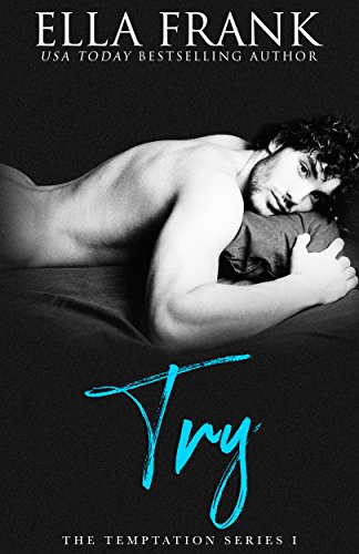 Read Try (Temptation Series Book 1), written by Ella Frank Read Try (Temptation Series Book 1), written by Ella Frank