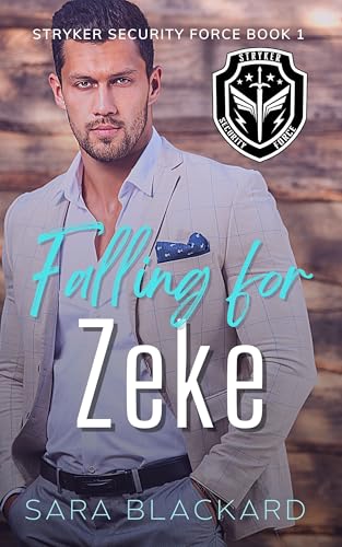 Read Falling for Zeke (Stryker Security Force Book 1), written by Sara Blackard Read Falling for Zeke (Stryker Security Force Book 1), written by Sara Blackard