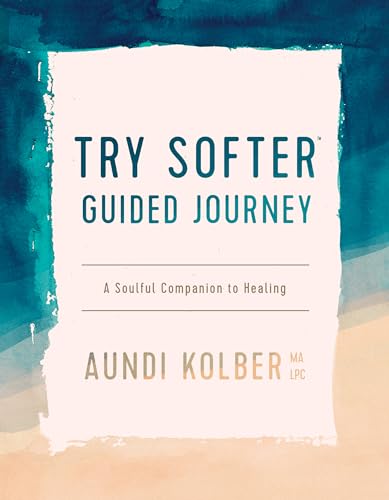 Read The Try Softer Guided Journey: A Soulful Companion to Healing, written by Aundi Kolber Read The Try Softer Guided Journey: A Soulful Companion to Healing, written by Aundi Kolber
