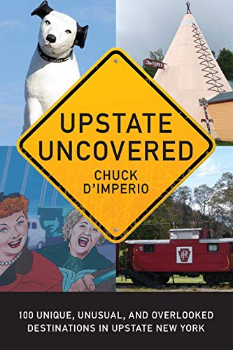 Read Upstate Uncovered: 100 Unique, Unusual, and Overlooked Destinations in Upstate New York (Excelsior Editions), written by Chuck D'Imperio Read Upstate Uncovered: 100 Unique, Unusual, and Overlooked Destinations in Upstate New York (Excelsior Editions), written by Chuck D'Imperio