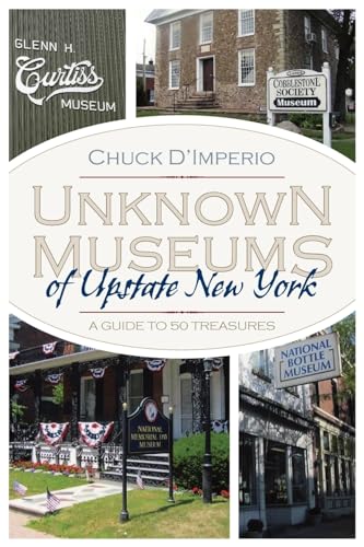Read Unknown Museums of Upstate New York: A Guide to 50 Treasures (New York State Series), written by Chuck D'imperio Read Unknown Museums of Upstate New York: A Guide to 50 Treasures (New York State Series), written by Chuck D'imperio
