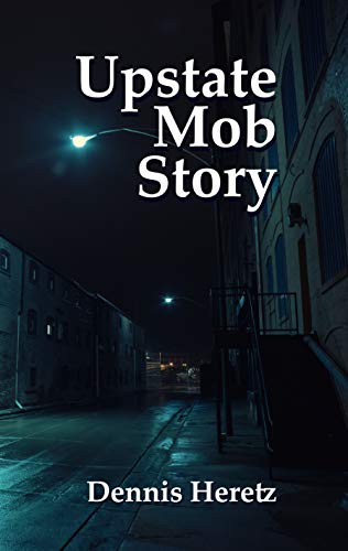 Read Upstate Mob Story, written by Dennis Heretz Read Upstate Mob Story, written by Dennis Heretz