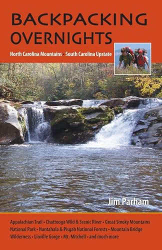Read Backpacking Overnights: North Carolina Mountains, South Carolina Upstate, written by Jim Parham Read Backpacking Overnights: North Carolina Mountains, South Carolina Upstate, written by Jim Parham