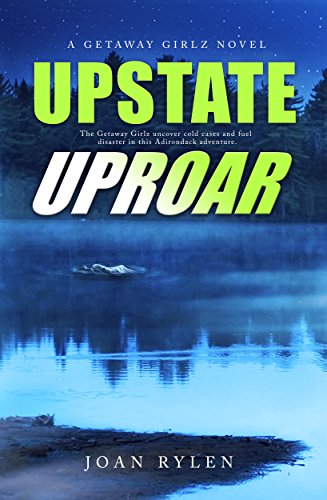 Read Upstate Uproar (Getaway Girlz Book 4), written by Joan Rylen Read Upstate Uproar (Getaway Girlz Book 4), written by Joan Rylen