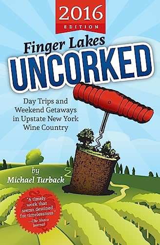 Read Finger Lakes Uncorked: Day Trips and Weekend Getaways in Upstate New York Wine Country (2016 Edition), written by Michael Turback Read Finger Lakes Uncorked: Day Trips and Weekend Getaways in Upstate New York Wine Country (2016 Edition), written by Michael Turback