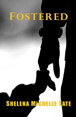 Read Fostered, written by Shelena Michelle Tate