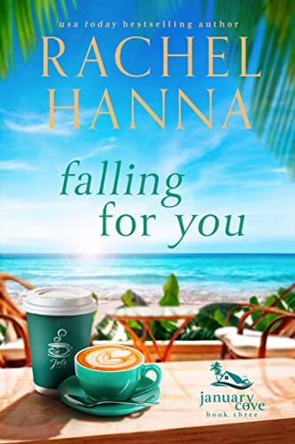 Read Falling For You (January Cove Book 3), written by Rachel Hanna Read Falling For You (January Cove Book 3), written by Rachel Hanna