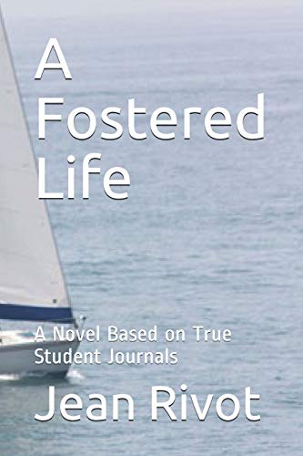 Read A Fostered Life: A Novel Based on True Student Journals, written by Jean Rivot; Jean Rivot Read A Fostered Life: A Novel Based on True Student Journals, written by Jean Rivot; Jean Rivot