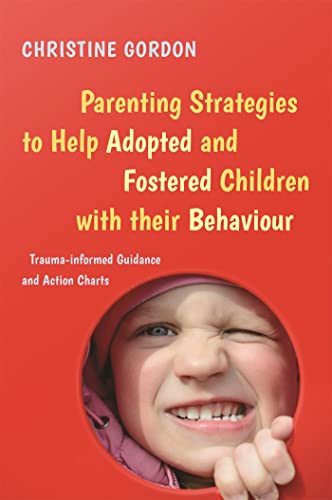 Read Parenting Strategies to Help Adopted and Fostered Children with Their Behaviour, written by Christine Gordon