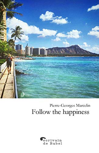 Read FOLLOW THE HAPPINESS, written by Pierre-Georges Marcelin Read FOLLOW THE HAPPINESS, written by Pierre-Georges Marcelin