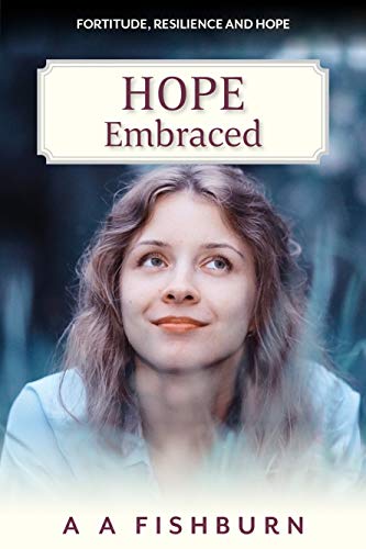 Read Hope Embraced (Fortitude Resilience and Hope Book 3), written by A  A FISHBURN