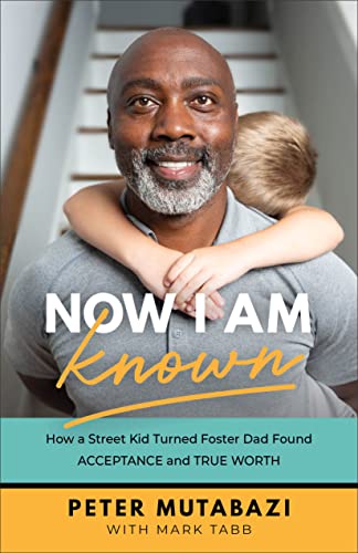 Read Now I Am Known: How a Street Kid Turned Foster Dad Found Acceptance and True Worth, written by Peter Mutabazi Read Now I Am Known: How a Street Kid Turned Foster Dad Found Acceptance and True Worth, written by Peter Mutabazi