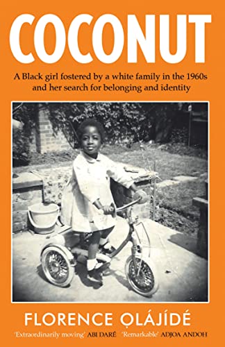 Read Coconut: A Black girl fostered by a white family in the 1960s and her search for belonging and identity, written by Florence ?lájídé Read Coconut: A Black girl fostered by a white family in the 1960s and her search for belonging and identity, written by Florence ?lájídé