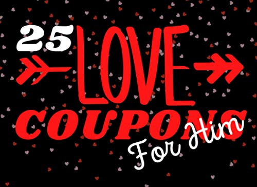 Read Love Coupons For Him: Coupon Book With 25 Vouchers For Him | Novelty Valentines Day, Birthday and Anniversary Gift, written by SH Coupon Paperwork Co. Read Love Coupons For Him: Coupon Book With 25 Vouchers For Him | Novelty Valentines Day, Birthday and Anniversary Gift, written by SH Coupon Paperwork Co.
