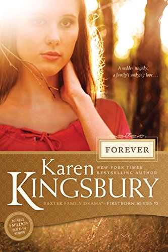 Read Forever (Baxter Family Drama--Firstborn Series), written by Karen Kingsbury Read Forever (Baxter Family Drama--Firstborn Series), written by Karen Kingsbury