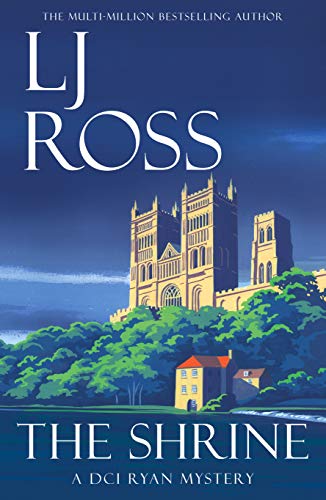 Read The Shrine: A DCI Ryan Mystery (The DCI Ryan Mysteries Book 16), written by LJ Ross Read The Shrine: A DCI Ryan Mystery (The DCI Ryan Mysteries Book 16), written by LJ Ross