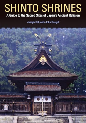 Read Shinto Shrines: A Guide to the Sacred Sites of Japan's Ancient Religion, written by Joseph Cali; John Dougill Read Shinto Shrines: A Guide to the Sacred Sites of Japan's Ancient Religion, written by Joseph Cali; John Dougill