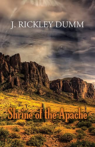 Read Shrine of the Apache, written by J Rickley Dumm Read Shrine of the Apache, written by J Rickley Dumm