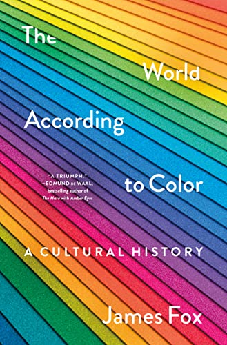 Read The World According to Color: A Cultural History, written by James Fox