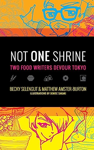 Read Not One Shrine: Two Food Writers Devour Tokyo, written by Becky Selengut; Matthew Amster-Burton