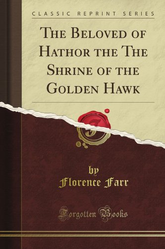Read The Beloved of Hathor the The Shrine of the Golden Hawk (Classic Reprint), written by Charles Kingsley