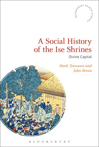 Read A Social History of the Ise Shrines: Divine Capital (Bloomsbury Shinto Studies), written by Mark Teeuwen; John Breen