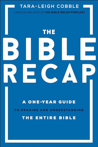 Read The Bible Recap: A One-Year Guide to Reading and Understanding the Entire Bible, written by Tara-Leigh Cobble Read The Bible Recap: A One-Year Guide to Reading and Understanding the Entire Bible, written by Tara-Leigh Cobble