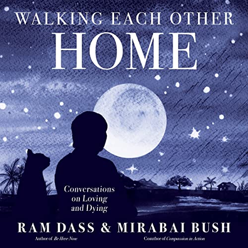 Read Walking Each Other Home: Conversations on Loving and Dying, written by Ram Dass; Mirabai Bush Read Walking Each Other Home: Conversations on Loving and Dying, written by Ram Dass; Mirabai Bush