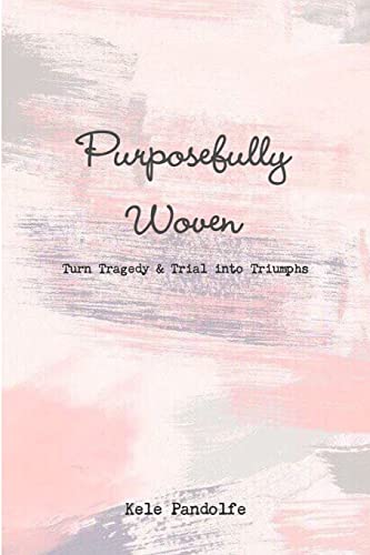 Read Purposefully Woven, written by Kele Pandolfe Read Purposefully Woven, written by Kele Pandolfe