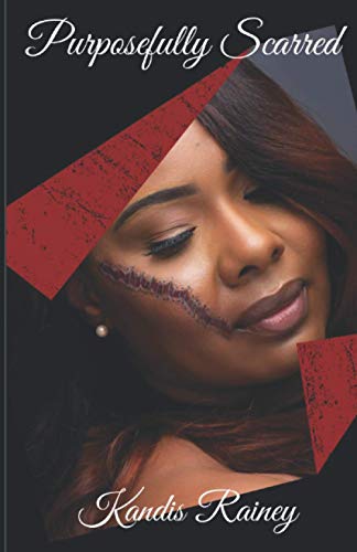 Read Purposefully Scarred, written by Kandis Rainey