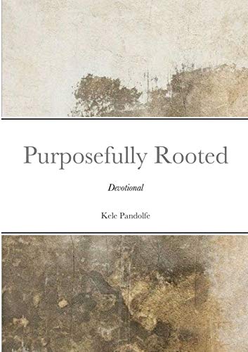 Read Purposefully Rooted: Devotional, written by Kele Pandolfe