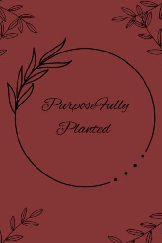 Read Purposefully Planted: Journal Notebook, written by Driekah YahLed Read Purposefully Planted: Journal Notebook, written by Driekah YahLed