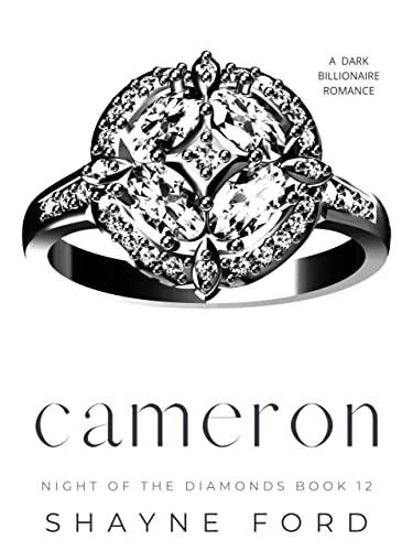 Read CAMERON: A Dark Billionaire Romance (Night of the Diamonds Book 12), written by Shayne Ford Read CAMERON: A Dark Billionaire Romance (Night of the Diamonds Book 12), written by Shayne Ford