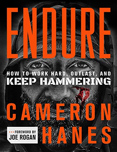 Read Endure: How to Work Hard, Outlast, and Keep Hammering, written by Cameron R. Hanes Read Endure: How to Work Hard, Outlast, and Keep Hammering, written by Cameron R. Hanes